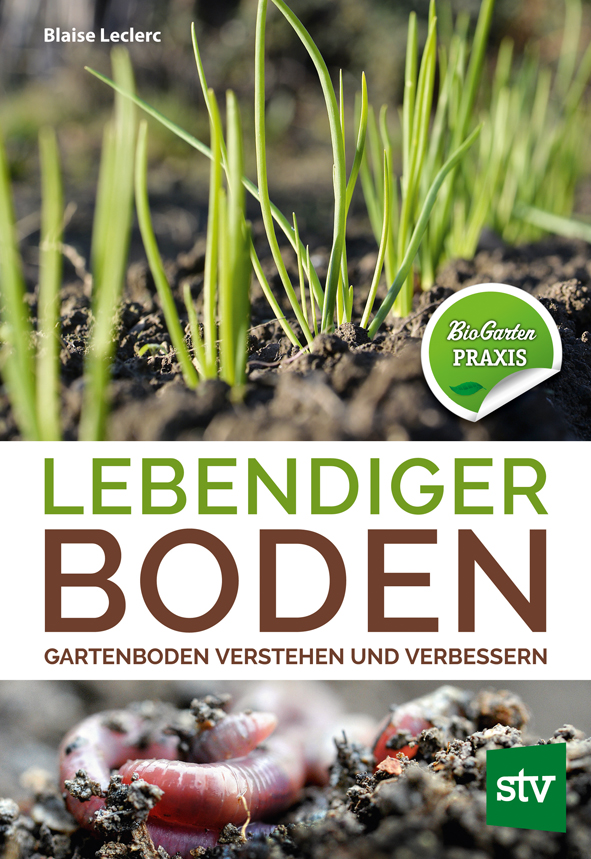 Lebendiger Boden: Gartenboden verstehen und verbessern