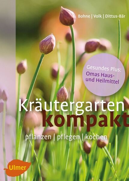 Kräutergarten kompakt: pflanzen – pflegen – kochen