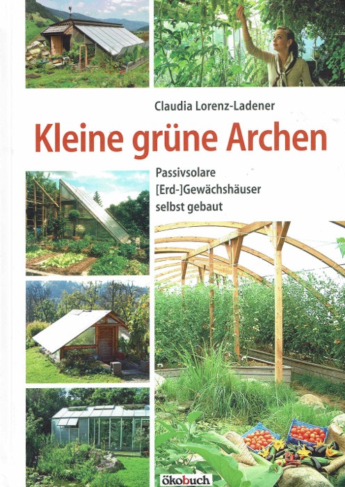 Kleine grüne Archen: Passivsolare (Erd-)Gewächshäuser selbst gebaut