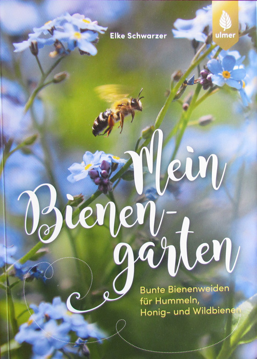 Mein Bienengarten: Bunte Bienenweiden für Hummeln, Honig- und Wildbienen Mein Bienengarten: Bunte Bienenweiden für Hummeln, Honig- und Wildbienen