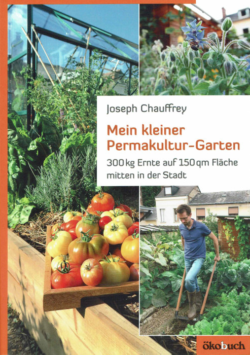 Mein kleiner Permakultur-Garten: 300 kg Ernte auf 150 qm Fläche mitten in der Stadt Mein kleiner Permakultur-Garten: 300 kg Ernte auf 150 qm Fläche mitten in der Stadt