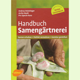 Handbuch Samengärtnerei: Sorten erhalten - Vielfalt vermehren - Gemüse genießen