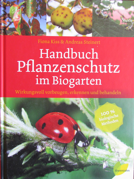 Handbuch Pflanzenschutz im Biogarten: Wirkungsvoll vorbeugen, erkennen und behandeln